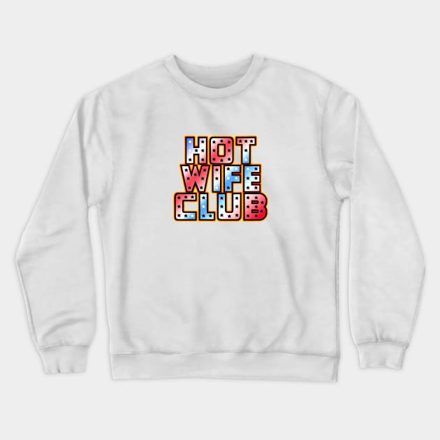 Hot Wife Club Red White and Blue Crewneck Sweatshirt by Vixen Games